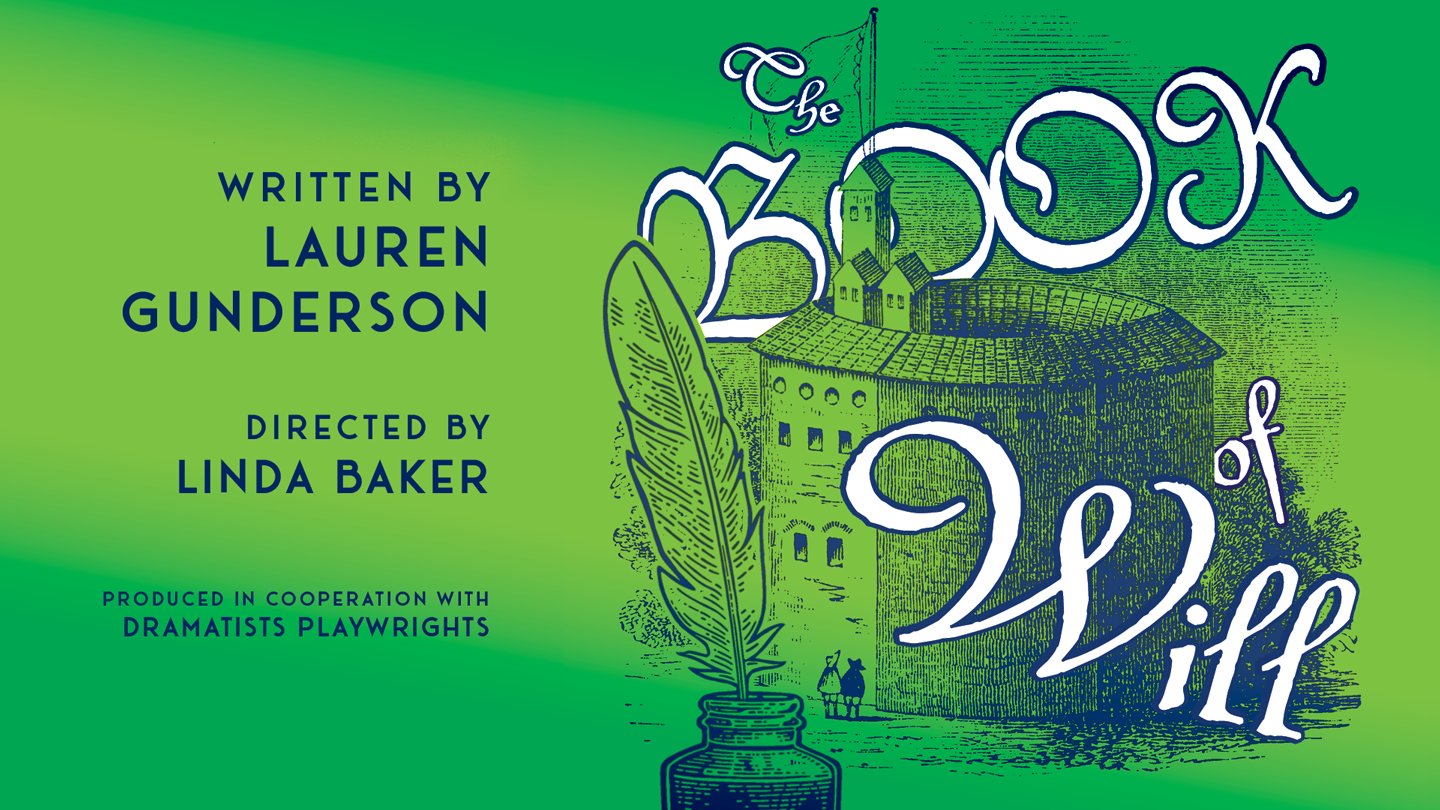 The Book of Will, written by lauren gunderson, directed by linda baker, produced in cooperation with dramatists playwrights