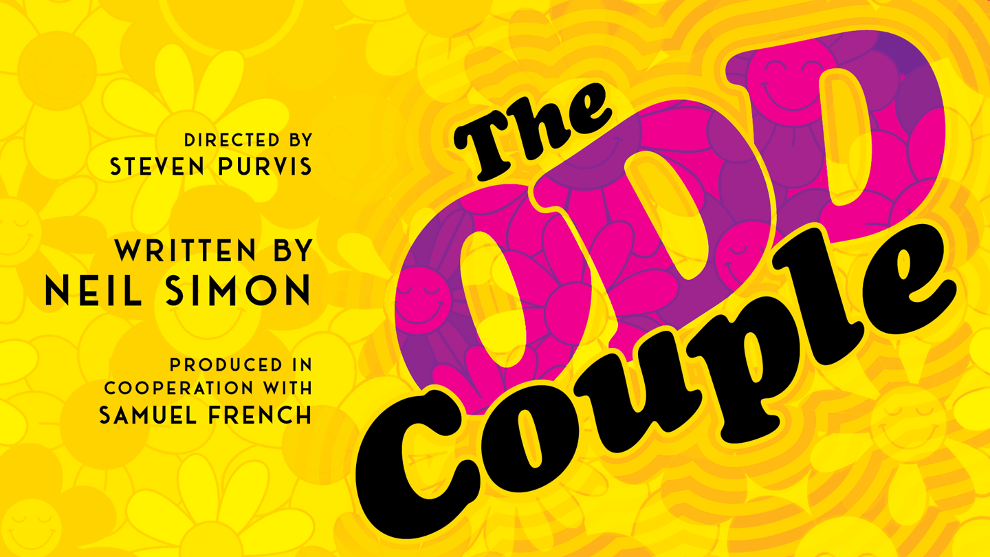 The Odd Couple, directed by steven purvis, written by neil simon, produced in cooperation with samuel french